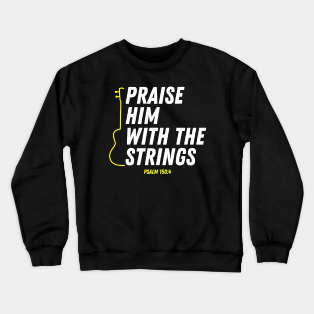 Psalm 150:4 Praise Him With The Strings Bible Verse Christian Quote Crewneck Sweatshirt by Art-Jiyuu
